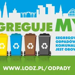 Pięć kolorowych koszy na śmieci i hasło "Segreguje MY!". Dowiedz się, jak sprawdzić opłaty za śmieci Łódź na www.lodz.pl/odpady.