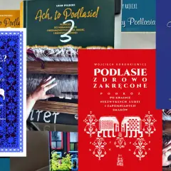 Książki o Podlasiu: "Ach, to Podlasie!", "Jak poznać Podlasie?", "Podlasie zdrowo zakręcone", "U Pana Boga na Podlasiu". Odkryj rezerwaty przyrody Podlasie.