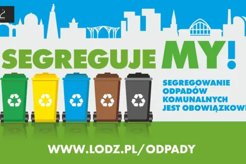Pięć kolorowych koszy na śmieci i hasło "Segreguje MY!". Dowiedz się, jak sprawdzić opłaty za śmieci Łódź na www.lodz.pl/odpady.