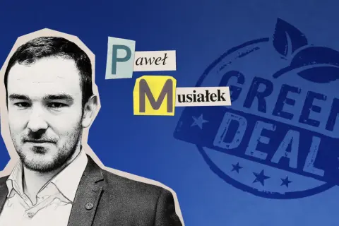 Paweł Musiałek i jego opinia o tym, kto zatwierdził zielony ład.