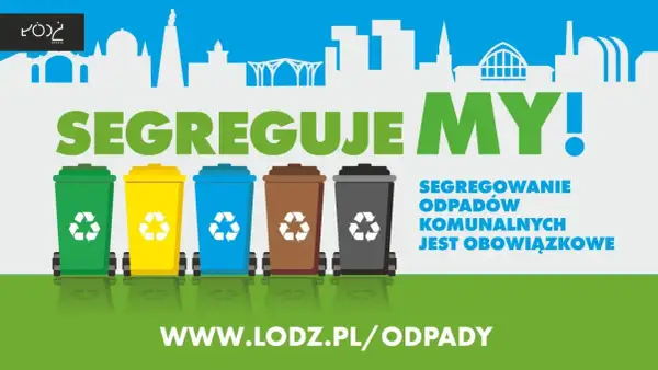 Pięć kolorowych koszy na śmieci i hasło "Segreguje MY!". Dowiedz się, jak sprawdzić opłaty za śmieci Łódź na www.lodz.pl/odpady.
