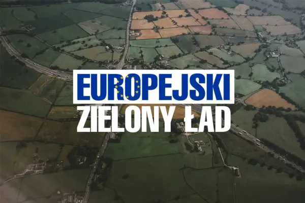 Widok z lotu ptaka na pola uprawne z napisem "EUROPEJSKI ZIELONY ŁAD".